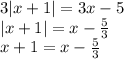 3|x+1|=3x-5 \\&#10;|x+1|=x-\frac{5}{3} \\&#10;x+1=x-\frac{5}{3}