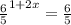 \frac{6}{5} ^{1+2x} = \frac{6}{5}