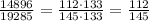 \frac{14896}{19285}=\frac{112\cdot 133}{145\cdot 133}=\frac{112}{145}