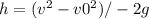 h = (v^{2}-v0^{2})/-2g