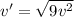 v'= \sqrt{9v ^{2} }