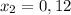 x_2=0,12