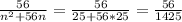 \frac{56}{n^2+56n}=\frac{56}{25+56*25}=\frac{56}{1425}