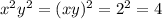 x^2y^2=(xy)^2=2^2=4