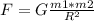 F = G \frac{m1*m2}{R^{2} }