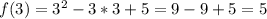 f(3)=3^2-3*3+5=9-9+5=5