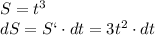 S=t^3\\dS=S`\cdot dt=3t^2\cdot dt