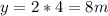 y=2*4=8m