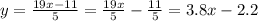 y= \frac{19x-11}{5} = \frac{19x}{5}-\frac{11}{5} = 3.8x-2.2