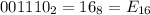 001110_{2} = 16_{8} = E_{16}