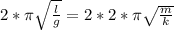 2* \pi \sqrt{ \frac{l}{g} } =2*2* \pi \sqrt{ \frac{m}{k} }