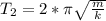 T_{2}=2* \pi \sqrt{ \frac{m}{k} }