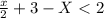 \frac{x}{2} +3-X