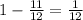 1- \frac{11}{12} = \frac{1}{12}