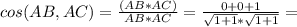 cos(AB,AC)=\frac{(AB*AC)}{AB*AC}=\frac{0+0+1}{\sqrt{1+1}*\sqrt{1+1}}=