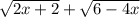 \sqrt{2x+2} + \sqrt{6-4x}