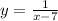 y= \frac{1}{x-7}