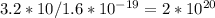 3.2 * 10 / 1.6*10^{-19} = 2* 10^{20}