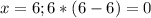 x=6; 6*(6-6)=0