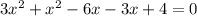 3x^2+x^2-6x-3x+4=0