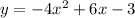 y=-4x^2+6x-3