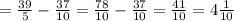 = \frac{39}{5} - \frac{37}{10}= \frac{78}{10} - \frac{37}{10}= \frac{41}{10}=4 \frac{1}{10}