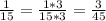 \frac{1}{15}=\frac{1*3}{15*3}=\frac{3}{45}