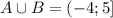 A \cup B=(-4;5]