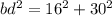 bd^{2}= 16^{2} +30^{2}