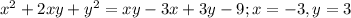 x^2+2 x y+y^2 = x y-3 x+3 y-9 ;&#10;x = -3, y = 3