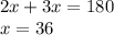 2x+3x=180\\&#10;x=36\\&#10;