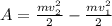 A=\frac{mv_{2} ^{2}}{2}-\frac{mv_{1} ^{2}}{2}