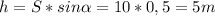 h=S*sin \alpha =10*0,5=5m