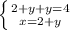 \left \{ {{2+y+y=4} \atop {x=2+y}} \right.