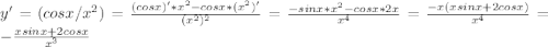 y'=(cos x/ x^2)= \frac{(cosx)'*x^2-cosx*(x^2)'}{(x^2)^2}= \frac{-sinx*x^2-cosx*2x}{x^4} =\frac{-x(xsinx+2cosx)}{x^4}=-\frac{xsinx+2cosx}{x^3}