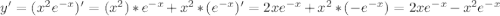 y'= (x^2e^{-x})'=(x^2)*e^{-x}+x^2*(e^{-x})'=2xe^{-x}+x^2*(-e^{-x})=2xe^{-x}-x^2e^{-x}