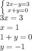 \left \{ {{2x-y=3} \atop {x+y=0}} \right. \\3x=3\\x=1\\1+y=0\\y=-1