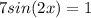 7sin(2x)=1