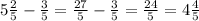 5 \frac{2}{5} - \frac{3}{5}= \frac{27}{5}- \frac{3}{5}= \frac{24}{5}=4 \frac{4}{5}