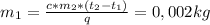 m_{1}= \frac{c*m_{2}*(t_{2}-t_{1})}{q} =0,002kg