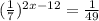 (\frac17)^{2x-12}=\frac1{49}