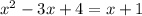 x^2-3x+4 = x+1