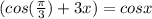 (cos( \frac{\pi }{3}) + 3x)=cosx