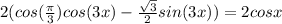 2(cos( \frac{\pi }{3}) cos(3x)-\frac{\sqrt{3}}{2} sin(3x))=2cosx