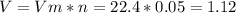 V= Vm*n=22.4*0.05=1.12