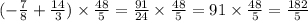 ( - \frac{7}{8} + \frac{14}{3} ) \times \frac{48}{5} = \frac{91}{24} \times \frac{48}{5} = 91 \times \frac{48}{5} = \frac{182}{5}