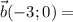 \displaystyle \vec b(-3;0)=