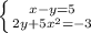 \left \{ {{x-y=5} \atop {2y+5x^2 = -3}} \right.