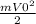 \frac{m V0^{2} }{2}