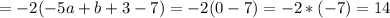 =-2(-5a+b+3-7)=-2(0-7)=-2*(-7)=14